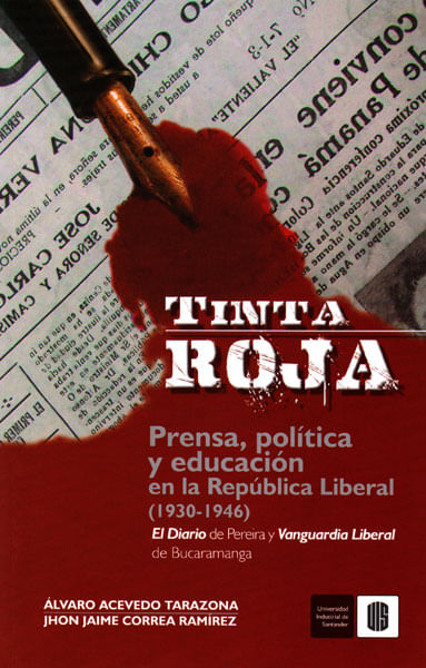 Tinta rojaPrensapolítica y educación en la República Liberal 19301946