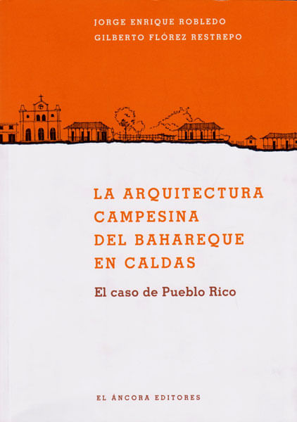 la-arquitectura-campesina-del-bahareque-en-caldas-9789585913127-codi