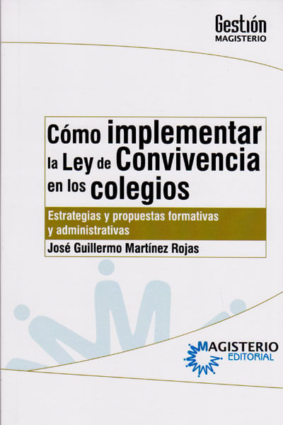 Cómo implementar la ley de convivencia en los colegiosEstrategias y propuestas formativas y administrativas