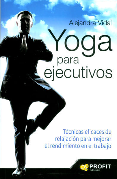 Yoga para ejecutivosTécnicas eficaces de relajación para mejorar el rendimiento en el trabajo