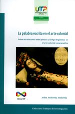 la-palabra-escrita-en-el-arte-colonial-9789587222432-utpe