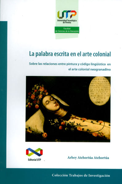 la-palabra-escrita-en-el-arte-colonial-9789587222432-utpe