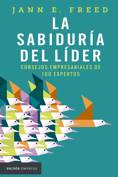 La sabiduría del líder Consejos empresariales de 100 expertos