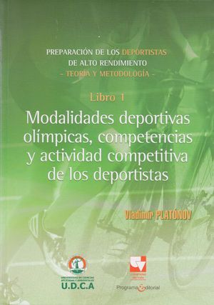 Preparación de los deportistas de alto rendimiento libro 1: Modalidades deportivas olímpicas, competencias y actividad competitiva de los deportivas
