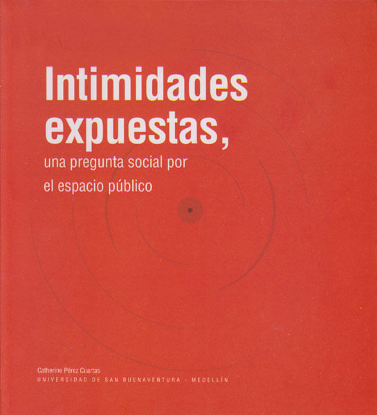 intimidades-expuestas-una-pregunta-social-por-el-espacio-publico-9789588474601-usbu