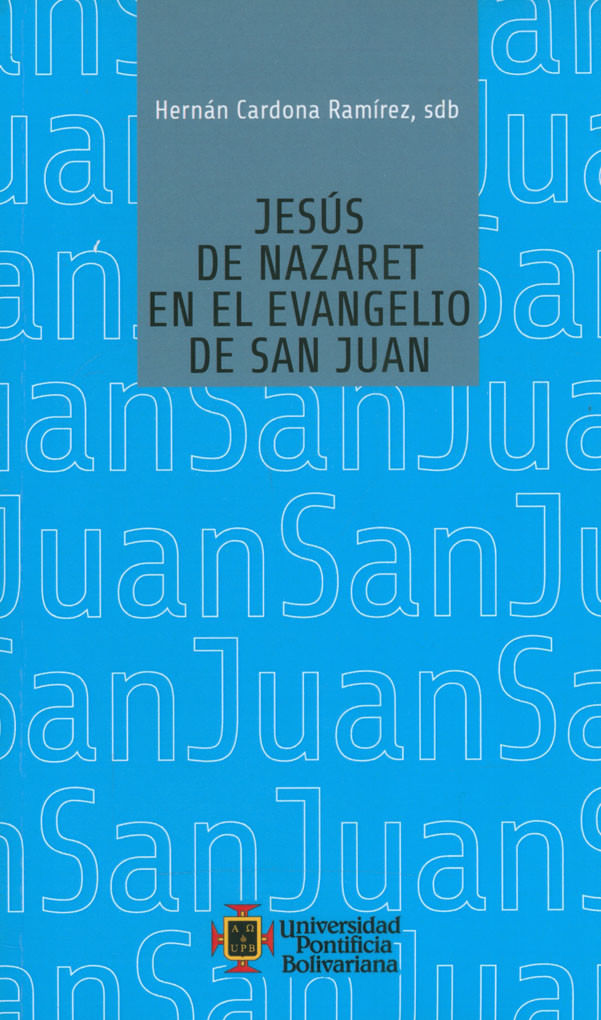 jesus-de-nazaret-en-el-evangelio-de-san-juan-9789587640243-upbo