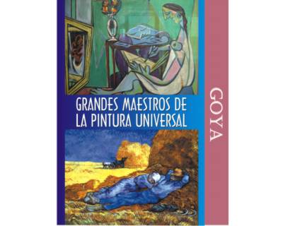 Grandes maestros de la pintura universal. Goya