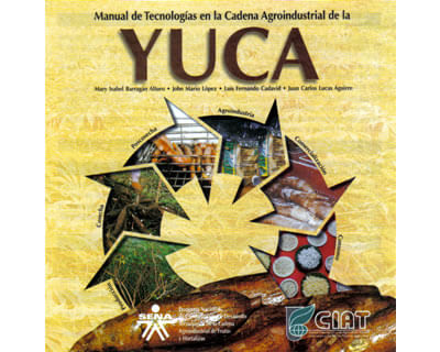 Manual de tecnologías en la cadena agroindustrial de la yuca CDROM