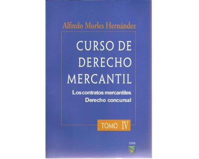 Curso de Derecho Mercantil. Los Contratos Mercantiles, Derecho Concursal IV