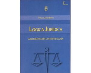 Lógica Jurídica. Argumentación e interpretación