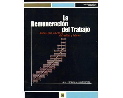 La remuneración del trabajo. Manual para la gestión de sueldos y salarios