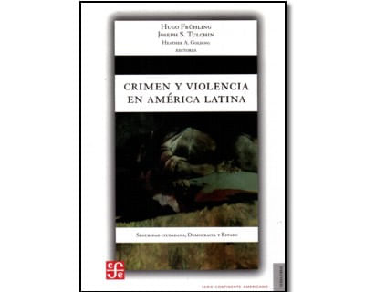 Crimen y violencia en América Latina Seguridad ciudadana democracia y estado