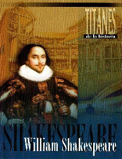 William Shakespeare Titanes de la historia escritores dramaturgos y poetas
