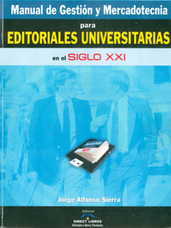 Manual de gestión y mercadotecnia para editoriales universitarias en el siglo XXI
