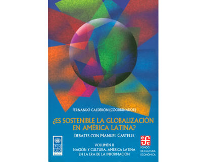 ¿Es sostenible la globalización en América Latina Debates con Manuel Castells Volumen I La globalización y américa latina asignaturas pendientes