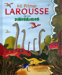 Mi primer Larousse de los dinosaurios