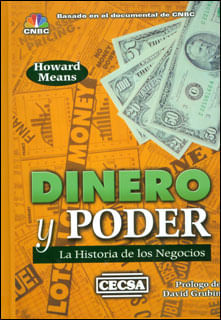 Dinero y poder La historia de los negocios