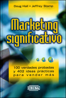 Marketing significativo 100 verdades probadas y 402 ideas prácticas para vender más