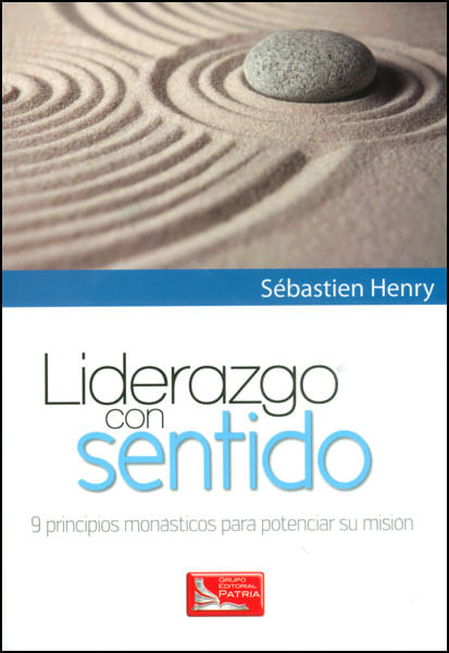 Liderazgo con sentido 9 principios monásticos para potenciar su misión