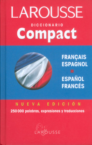 Larousse diccionario compact FrancésEspañol EspañolFrancés Nueva edición 250000 palabras expresiones y traducciones