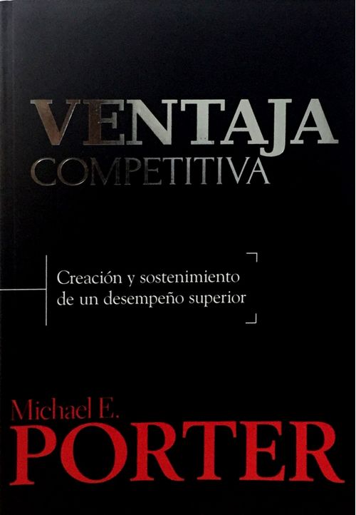 Ventaja competitiva Creación y sostenimiento de un desempeño superior