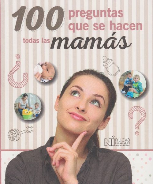 100 Preguntas Que Se Hacen Todas Las Mamás
