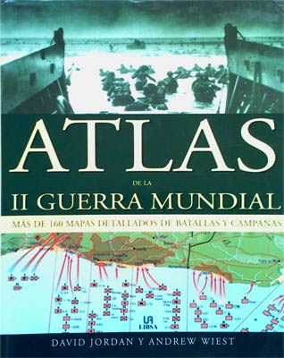 Atlas de la II guerra mundial: más de 160 mapas detallados de batallas y campañas