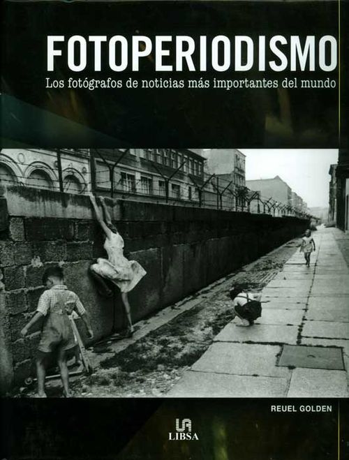 Fotoperiodeismo. Los fotografos de noticias mas importantes del mundo.