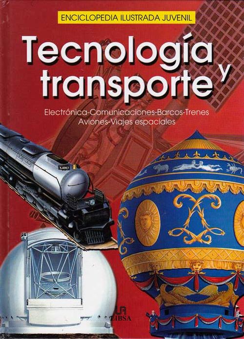 Tecnología y transporte: electrónica, comunicaciones, barcos, trenes, aviones, viajes espaciales