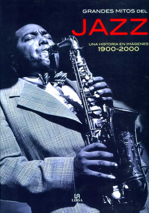 Grandes mitos del Jazz: una historia en imágenes 1900-2000