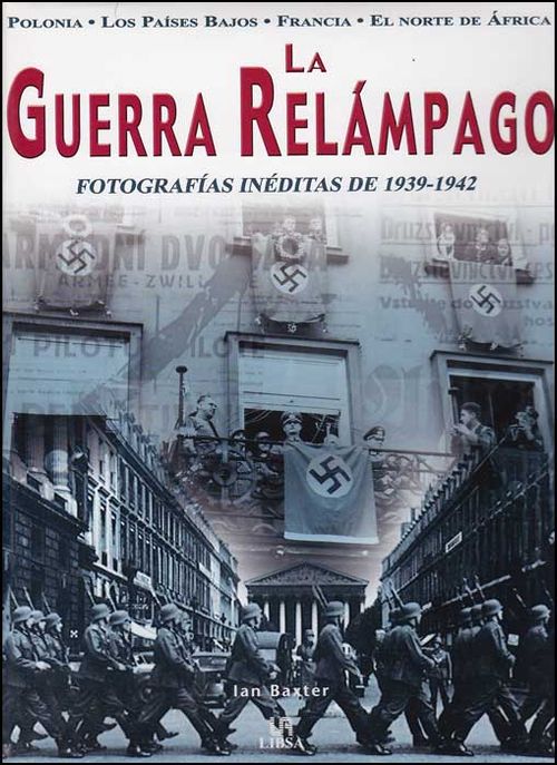 La guerra relámpago: fotografías inéditas de 1939-1942