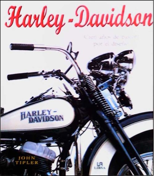 Harley - Davidson: cien años de pasíon por el diseño