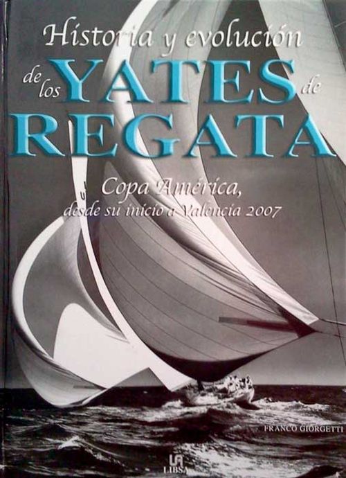 Historia y evolución de los Yates de Regata. Copa América, desde su inicio a Valencia 2007