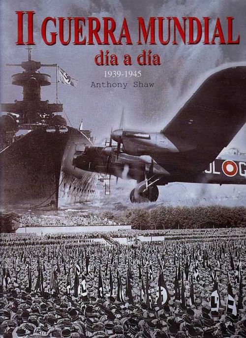 II Guerra Mundial. Día a día