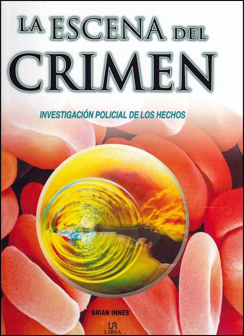 La escena del crimen: investigación policial de los hechos