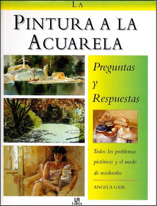 La pintura a la acuarela. Preguntas y respuestas, todos los problemas pictóricos y el modo de resolverlos