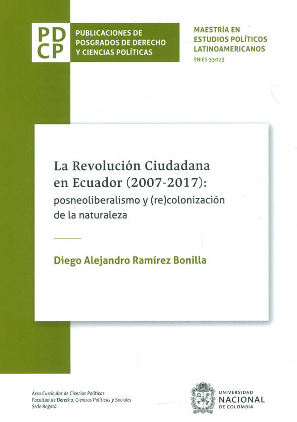 la-revolucion-ciudadana-en-ecuador-2007-2017-posneoliberalismo-y-re-colonizacion-de-la-naturaleza-9789587942736-unal