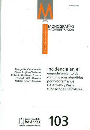 Monografías de Administración No. 103. Incidencias en el Empoderamiento  de Comunidades Atendidas por Programas de Desarrollo y Paz y Fundacione...