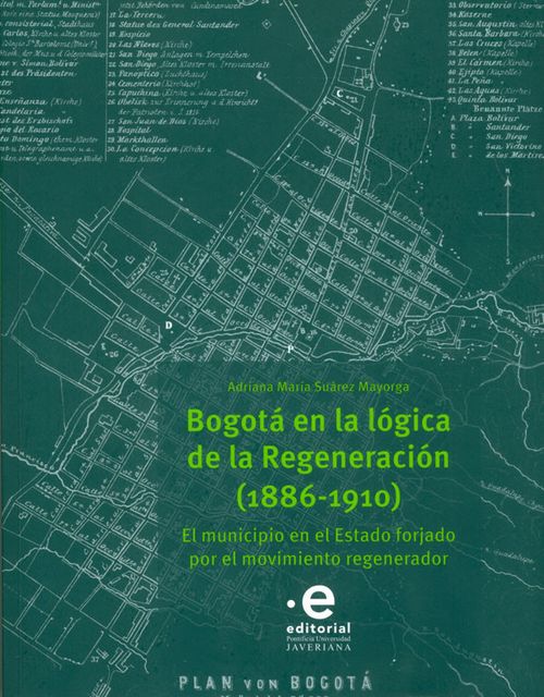 Bogotá En La Lógica De La Regeneración 1886  1910