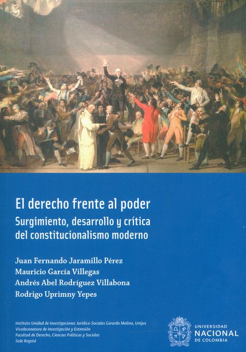 El derecho frente al poder Surgimiento desarrollo y crítica del constitucionalismo moderno