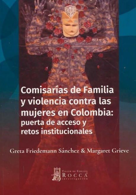 Comisarías De Familia Y Violencia Contra Las Mujeres En Colombia Puerta de acceso y retos institucionales