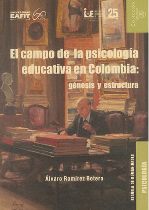 El Campo De La Psicología Educativa En Colombia Génesis y estructura