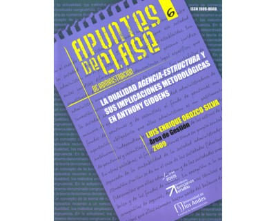 Apuntes de clase de administración No 6 La dualidad agenciaestructura y sus implicaciones metodológicas en Anthony Giddens