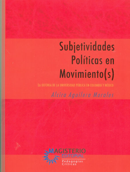 Subjetividades políticas en movimientoos La defensa de la universidad pública en Colombia y México