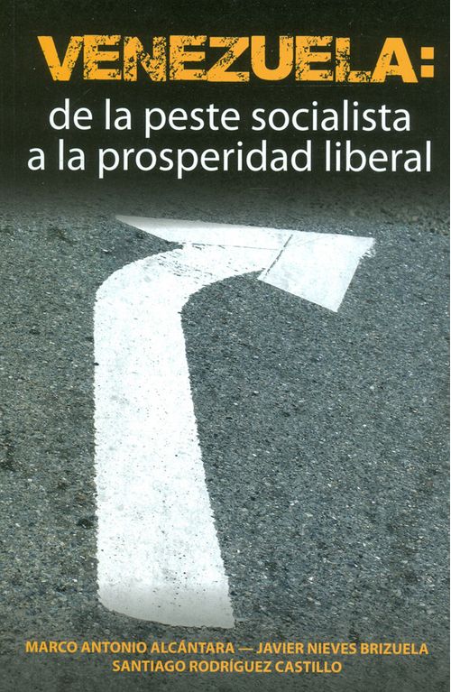 Venezuela De La Peste Socialista A La Prosperidad Liberal