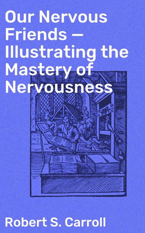 Our Nervous Friends ? Illustrating the Mastery of Nervousness