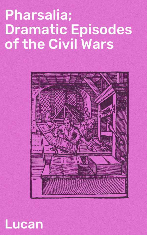 bw-pharsalia-dramatic-episodes-of-the-civil-wars-good-press-4057664647368