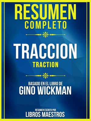 Resumen Completo: Traccion (Traction) - Basado En El Libro De Gino Wickman