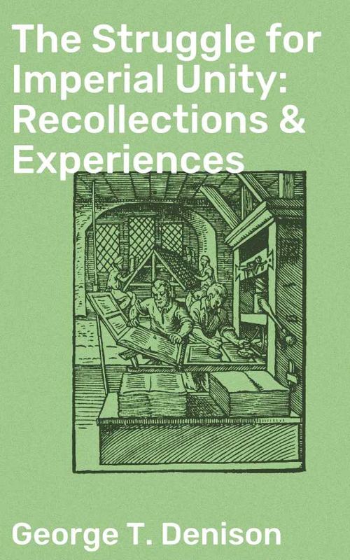 The Struggle for Imperial Unity: Recollections & Experiences