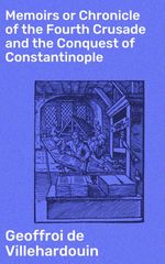 bw-memoirs-or-chronicle-of-the-fourth-crusade-and-the-conquest-of-constantinople-good-press-4057664632562